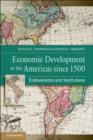 Image for Economic development in the Americas since 1500  : endowments and institutions