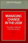 Image for Managing Change in the USSR : The Politico-legal Role of the Soviet Jurist
