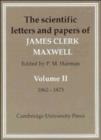 Image for The Scientific Letters and Papers of James Clerk Maxwell: Volume 2, 1862-1873