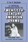 Image for A Critical Introduction to Twentieth-Century American Drama: Volume 2, Williams, Miller, Albee