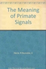 Image for The Meaning of Primate Signals