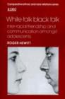 Image for White Talk, Black Talk : Inter-racial Friendship and Communication amongst Adolescents