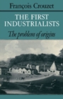 Image for The First Industrialists : The Problem of Origins
