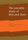 Image for The Scientific Study of Flint and Chert : Proceedings of the Fourth International Flint Symposium Held at Brighton Polytechnic 10-15 April 1983