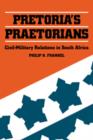 Image for Pretoria&#39;s Praetorians : Civil-Military Relations in South Africa