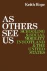 Image for As Others See Us : Schooling and Social Mobility in Scotland and the United States