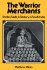 Image for The Warrior Merchants : Textiles, Trade and Territory in South India