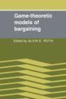 Image for Game-Theoretic Models of Bargaining