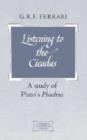 Image for Listening to the Cicadas : A Study of Plato&#39;s Phaedrus