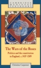 Image for The Wars of the Roses : Politics and the Constitution in England, c.1437-1509