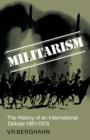 Image for Militarism : The History of an International Debate 1861-1979