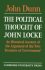 Image for The political thought of John Locke  : an historical account of the argument of the &#39;Two treatises of government&#39;