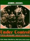 Image for Under Control : Life in a Nineteenth-Century Silk Factory