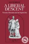 Image for A Liberal Descent : Victorian historians and the English past