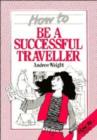 Image for How to Be a Successful Traveller