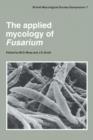Image for The Applied mycology of Fusarium  : symposium of the British Mycological Society, held at Queen Mary College, London, September 1982