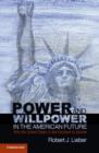 Image for Power and willpower in the American future  : why the United States is not destined to decline