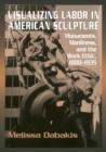 Image for Visualizing Labor in American Sculpture
