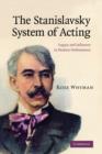 Image for The Stanislavsky system of acting  : legacy and influence in modern performance