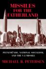 Image for Missiles for the fatherland  : Peenemunde, national socialism, and the forging of the V-2 missile