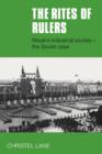 Image for The Rites of Rulers : Ritual in Industrial Society - the Soviet Case
