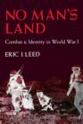 Image for No man&#39;s land  : combat &amp; identity in World War I