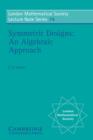 Image for Symmetric Designs : An Algebraic Approach