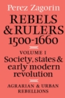 Image for Rebels and Rulers, 1500–1600: Volume 1, Agrarian and Urban Rebellions