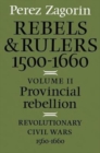 Image for Rebels and Rulers, 1500–1660: Volume 2, Provincial Rebellion