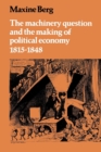 Image for The Machinery Question and the Making of Political Economy 1815–1848