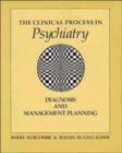 Image for The Clinical Process in Psychiatry : Diagnosis and Management Planning