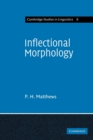 Image for Inflectional Morphology : A Theoretical Study Based on Aspects of Latin Verb Conjugation