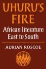 Image for Uhuru&#39;s Fire : African Literature East to South