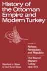 Image for History of the Ottoman Empire and Modern Turkey: Volume 2, Reform, Revolution, and Republic: The Rise of Modern Turkey 1808–1975