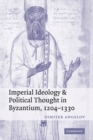 Image for Imperial Ideology and Political Thought in Byzantium, 1204–1330