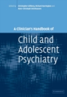 Image for A Clinician&#39;s Handbook of Child and Adolescent Psychiatry