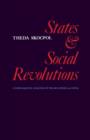 Image for States and Social Revolutions : A Comparative Analysis of France, Russia and China
