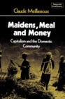 Image for Maidens, Meal and Money : Capitalism and the Domestic Community