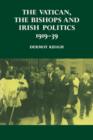 Image for The Vatican, the Bishops and Irish Politics 1919-39