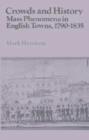 Image for Crowds and History : Mass Phenomena in English Towns, 1790-1835