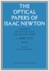 Image for The optical papers of Isaac NewtonVolume 2,: The Opticks (1704) and related papers ca.1688-1717