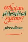 Image for What Are Philosophical Systems?