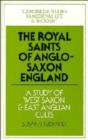 Image for The Royal Saints of Anglo-Saxon England : A Study of West Saxon and East Anglian Cults