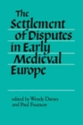 Image for The Settlement of Disputes in Early Medieval Europe
