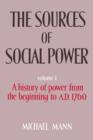 Image for The Sources of Social Power: Volume 1, A History of Power from the Beginning to AD 1760 : v.1 : History of Power from the Beginning to A.D.1760
