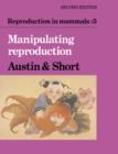 Image for Reproduction in Mammals: Volume 5, Manipulating Reproduction