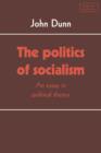 Image for The Politics of Socialism : An Essay in Political Theory