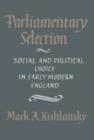 Image for Parliamentary Selection : Social and Political Choice in Early Modern England