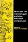 Image for Molecules and Morphology in Evolution : Conflict or Compromise?