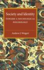 Image for Society and Identity : Toward a Sociological Psychology